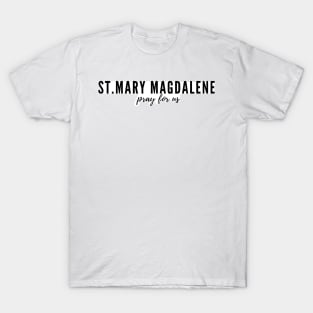 St. Mary Magdalene pray for us T-Shirt